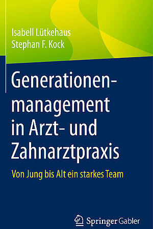 Buchcover des Praxisratgebers Generationenmanagement in der Arzt- und Zahnarztpraxis erschienen im Springerverlag